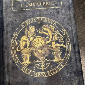 Bibliothèque des Merveilles - Hachette: L'Emaillerie - 1891