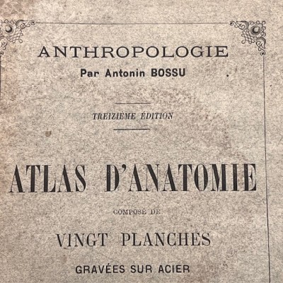 Anatomical Atlas by A. Bossu - Anthropology - End of the XIXth century
